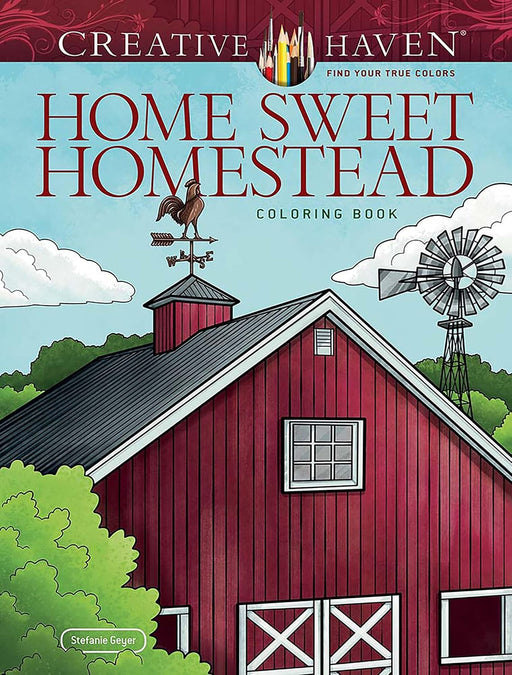 Creative Haven Home Sweet Homestead Coloring Book (Adult Coloring Books: in the Country)
