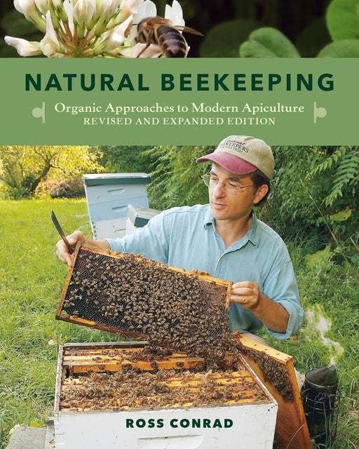 Natural Beekeeping: Organic Approaches to Modern Apiculture by Ross Conrad